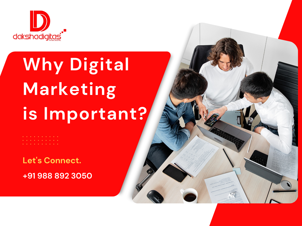 Why Digital Marketing is Important- Daksha Digitas